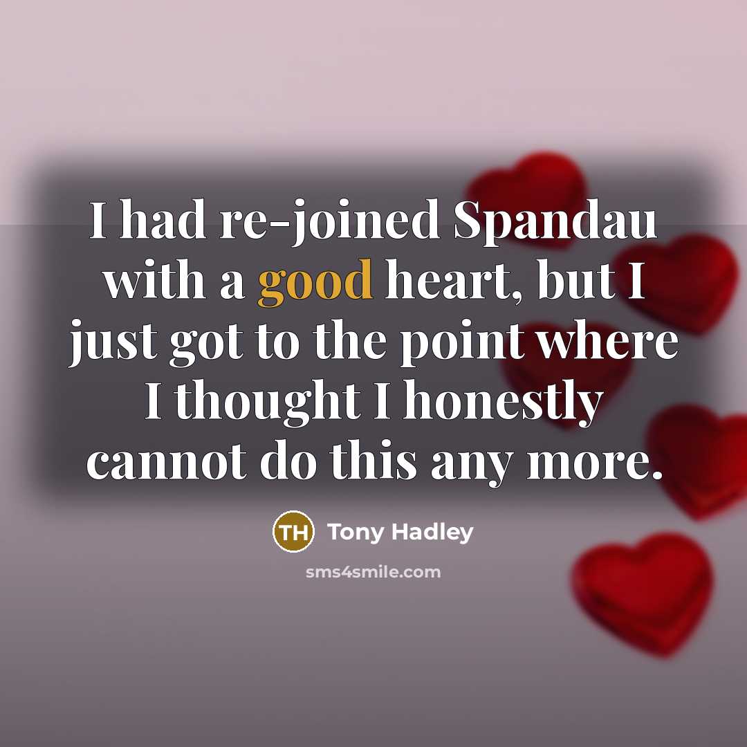 “I had re-joined Spandau with a good heart, but I…” quote by Tony Hadley
