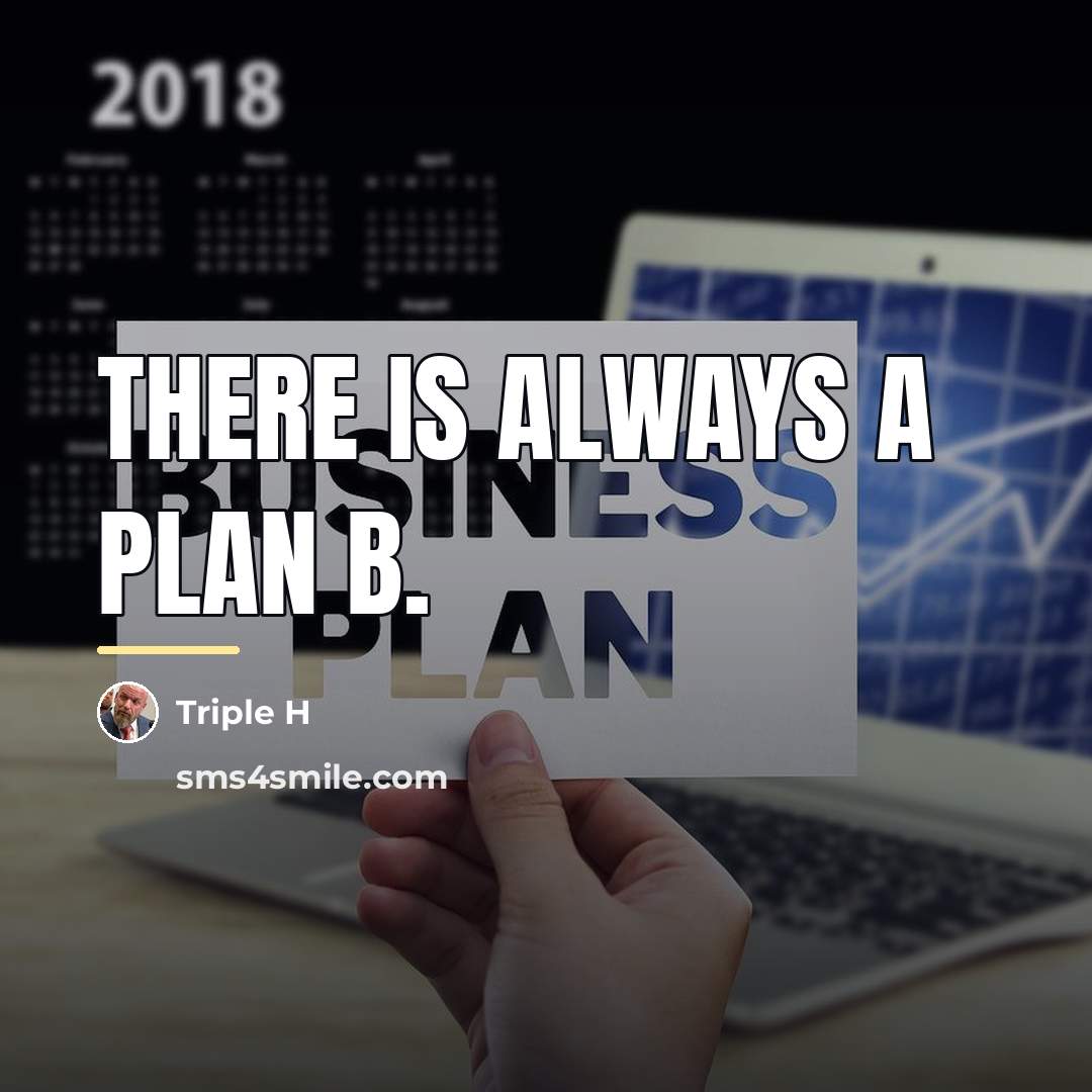 “There is always a plan B.…” quote by Triple H