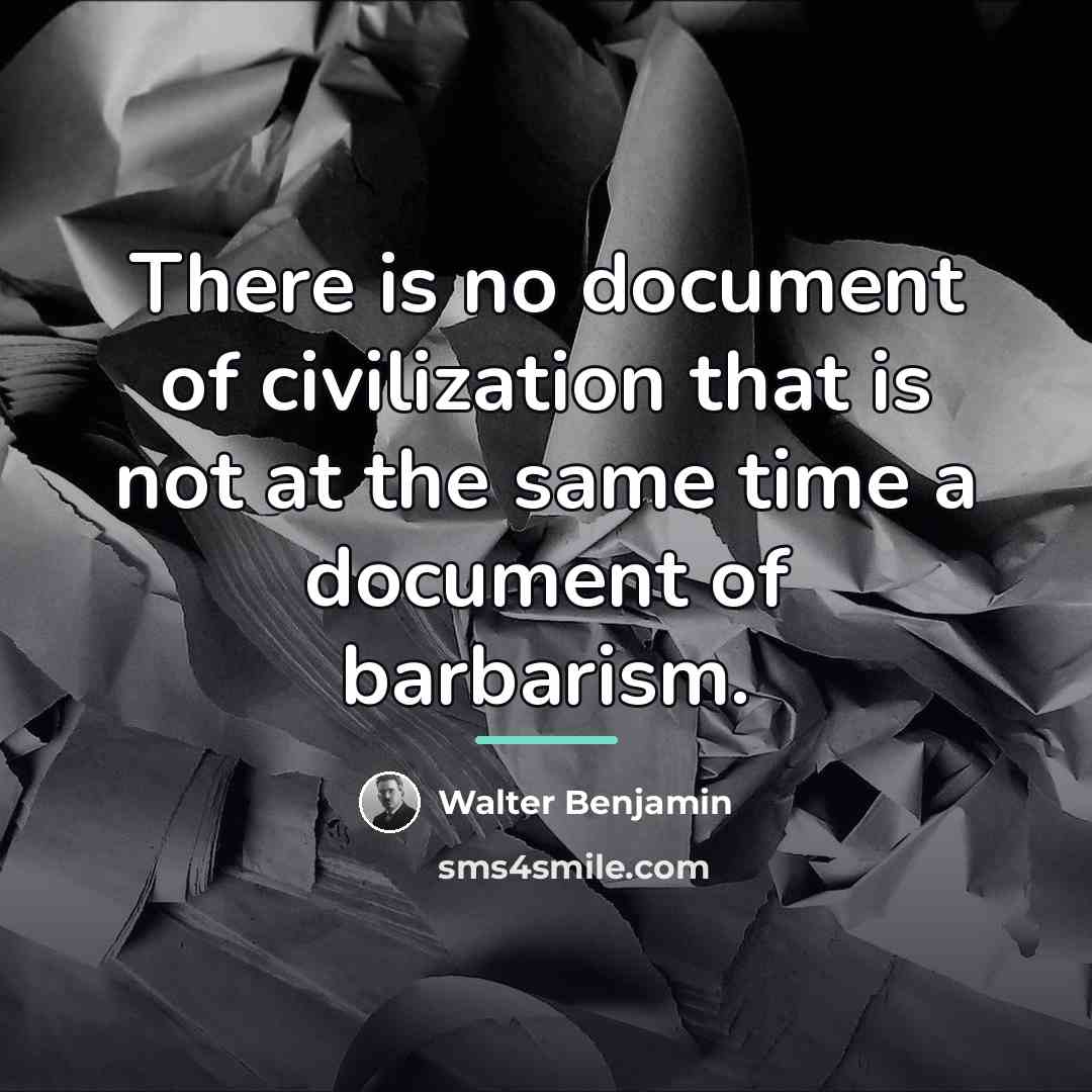 “There is no document of civilization that is not at…” quote by Walter Benjamin