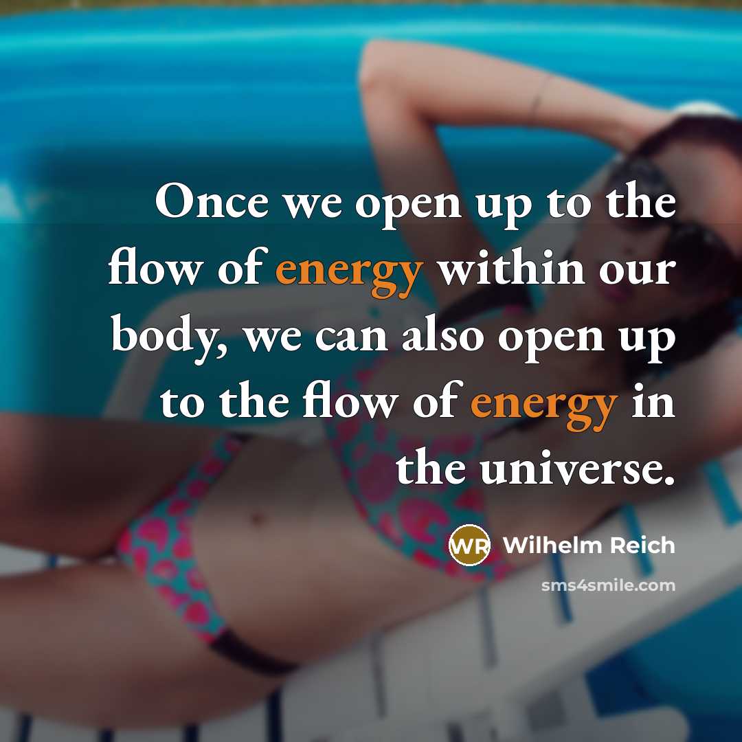 “Once we open up to the flow of energy within…” quote by Wilhelm Reich