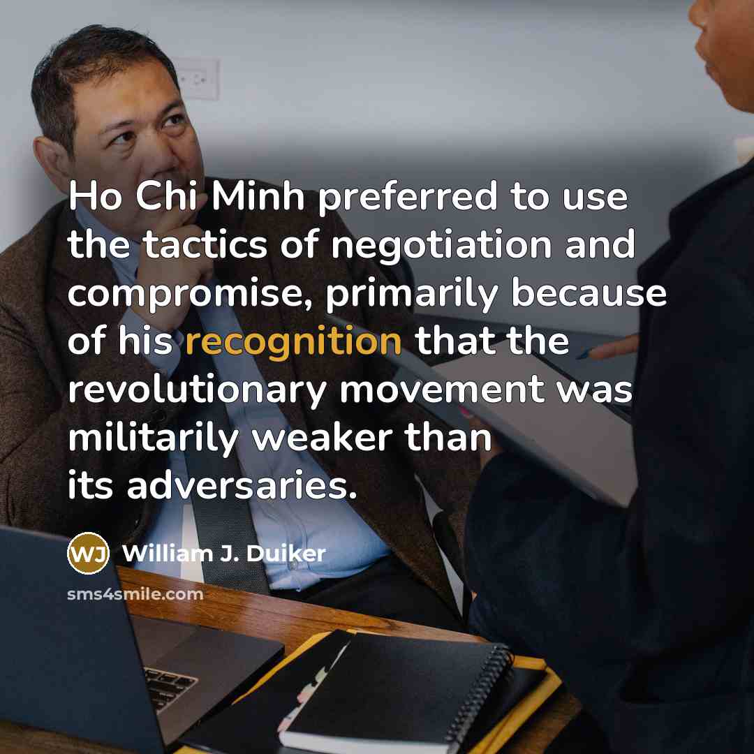 “Ho Chi Minh preferred to use the tactics of negotiation…” quote by William J. Duiker