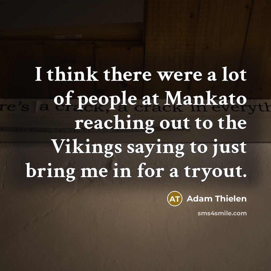 “I think there were a lot of people at Mankato…” quote by Adam Thielen