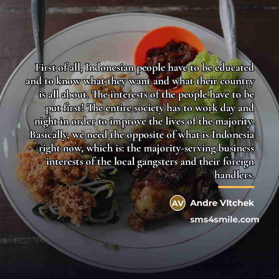“First of all, Indonesian people have to be educated and…” quote by Andre Vltchek