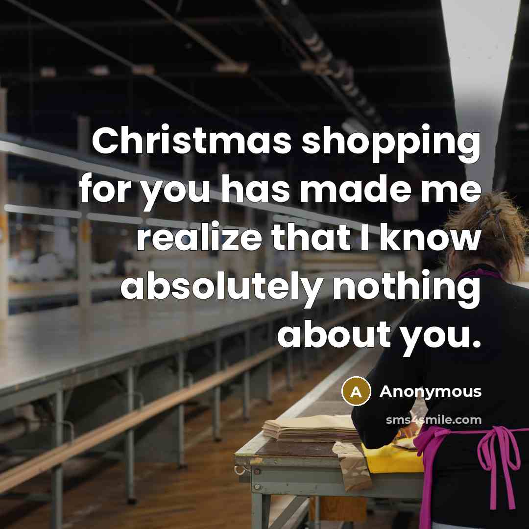 “Christmas shopping for you has made me realize that I…” quote by Anonymous
