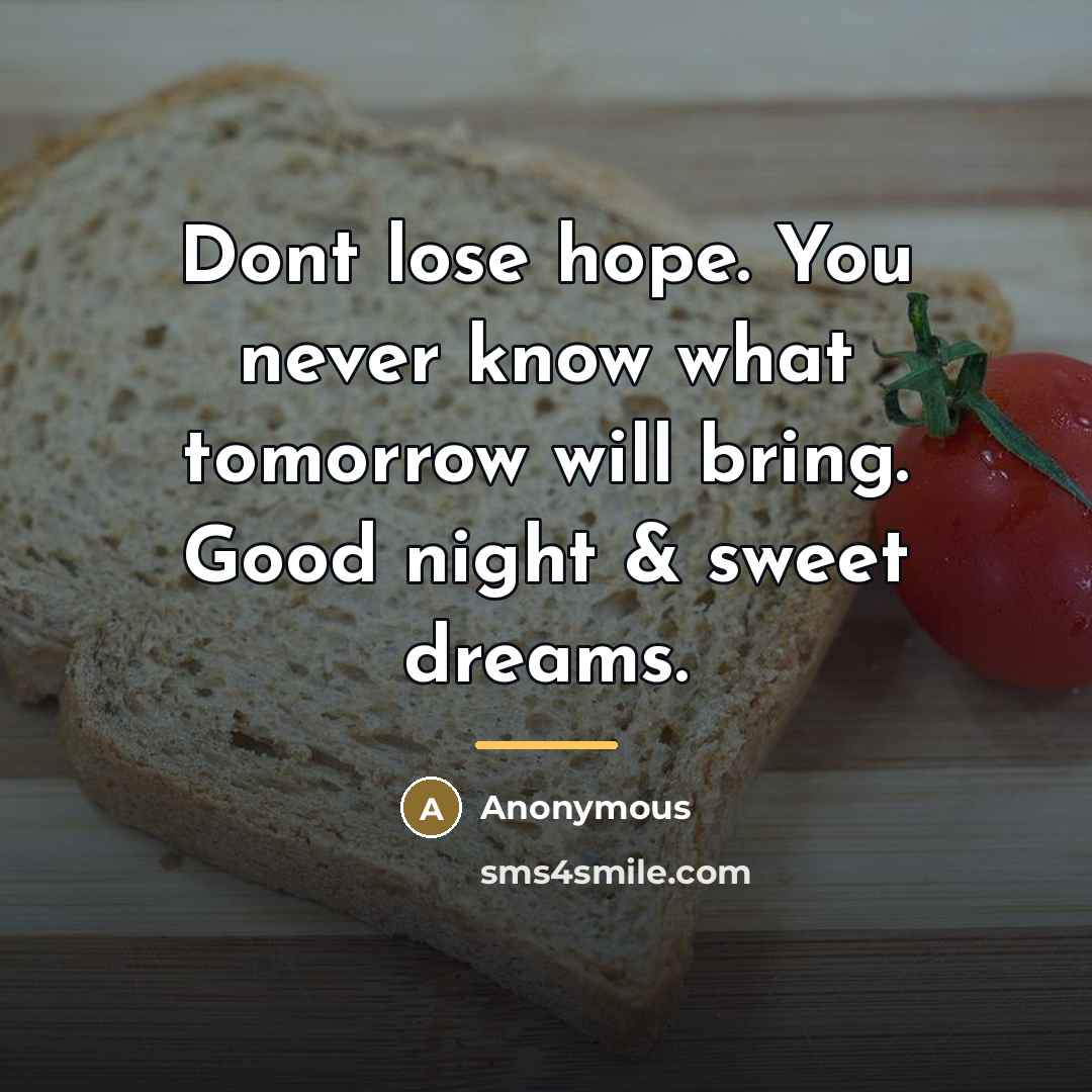 “Dont lose hope. You never know what tomorrow will bring.…” quote by Anonymous