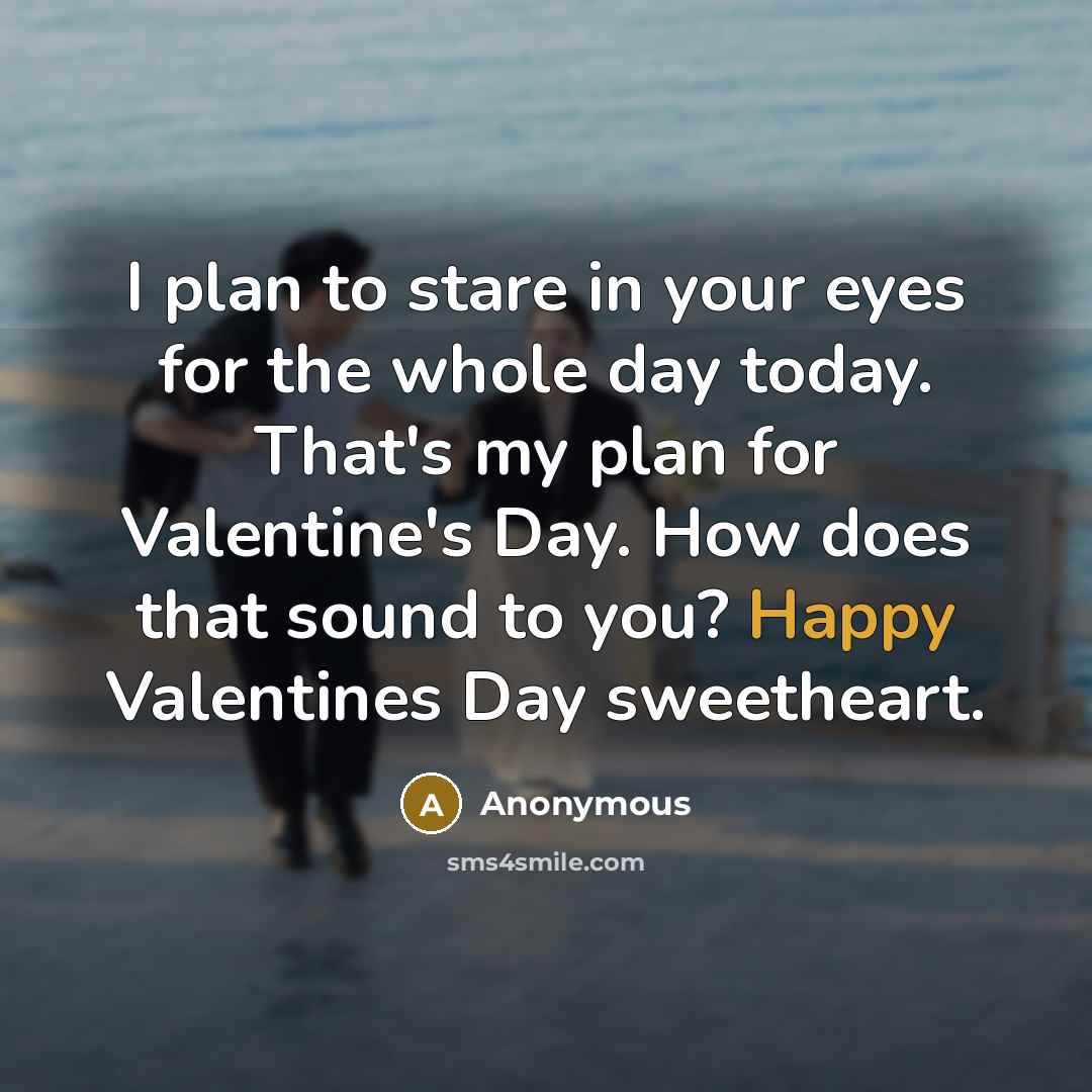 “I plan to stare in your eyes for the whole…” quote by Anonymous