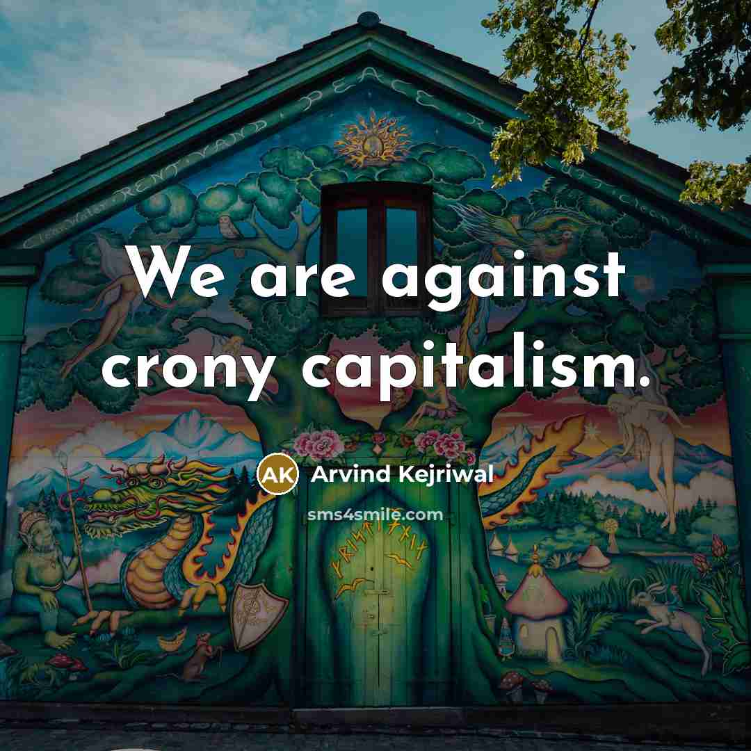 “We are against crony capitalism.…” quote by Arvind Kejriwal