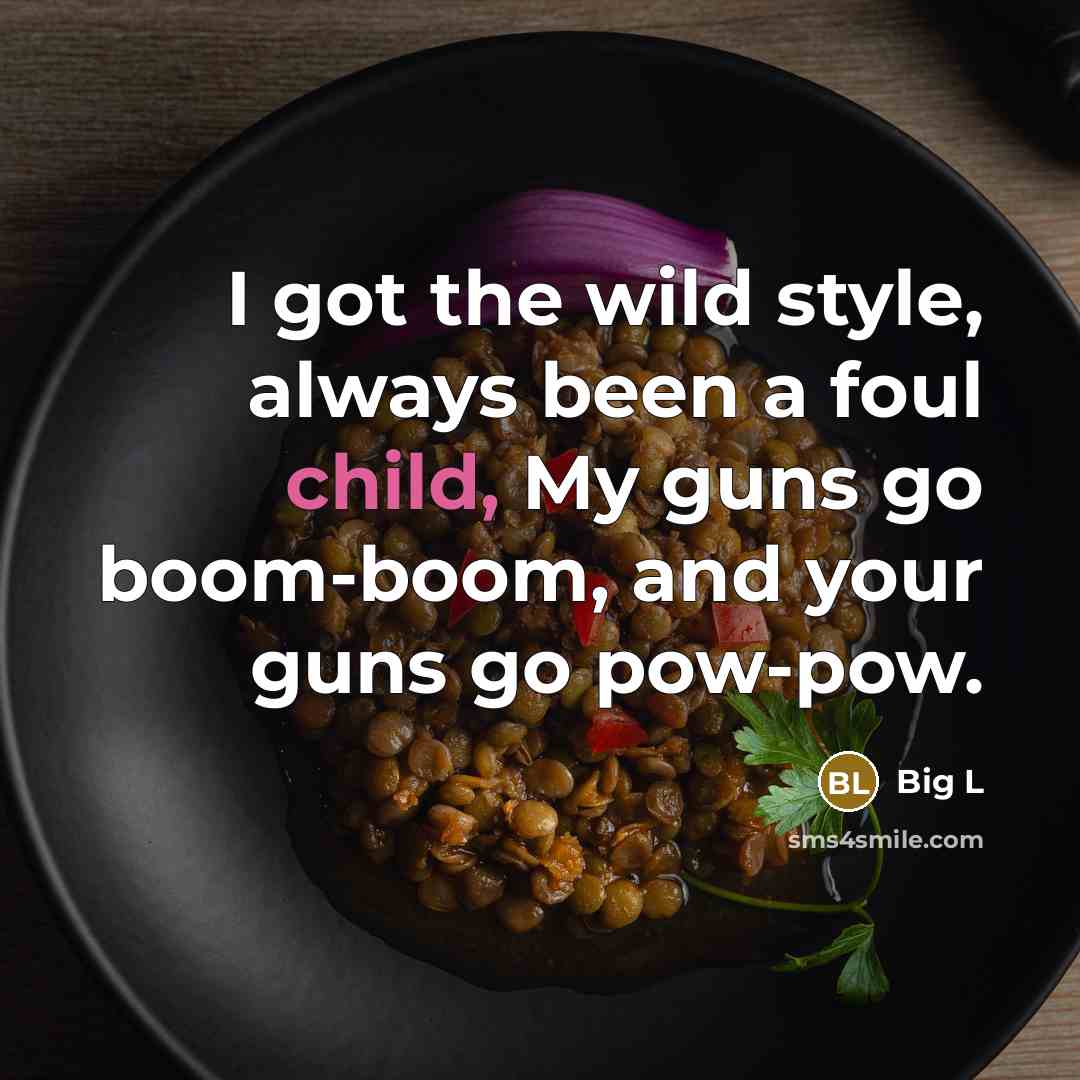 “I got the wild style, always been a foul child,…” quote by Big L