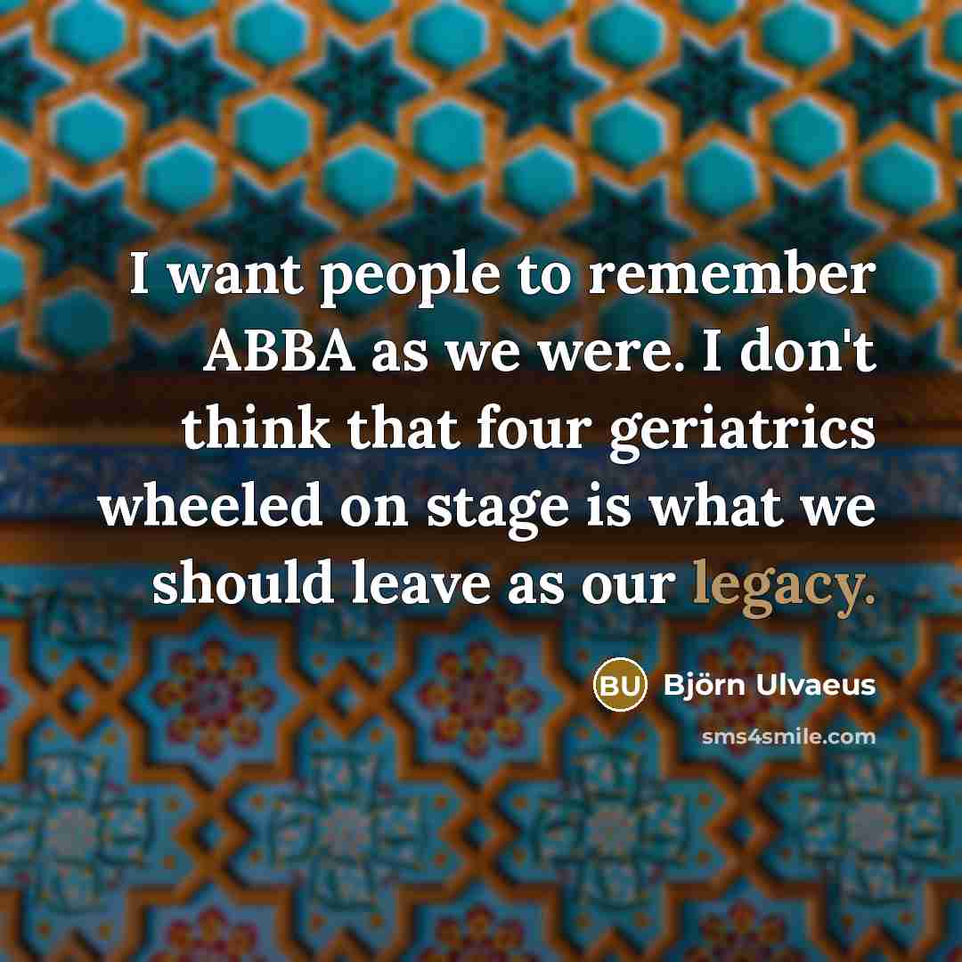 “I want people to remember ABBA as we were. I…” quote by Bjorn Ulvaeus