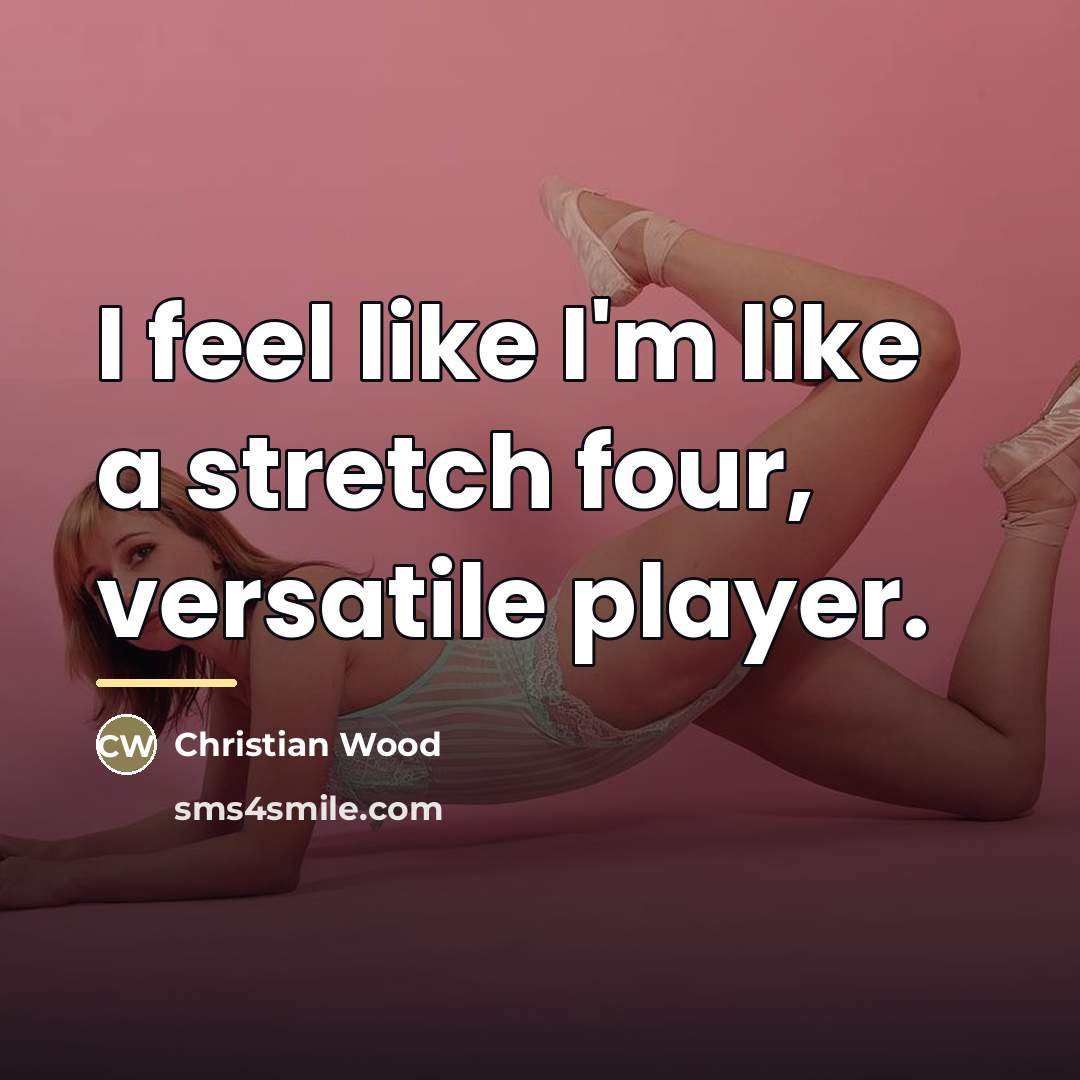 “I feel like I'm like a stretch four, versatile player.…” quote by Christian Wood