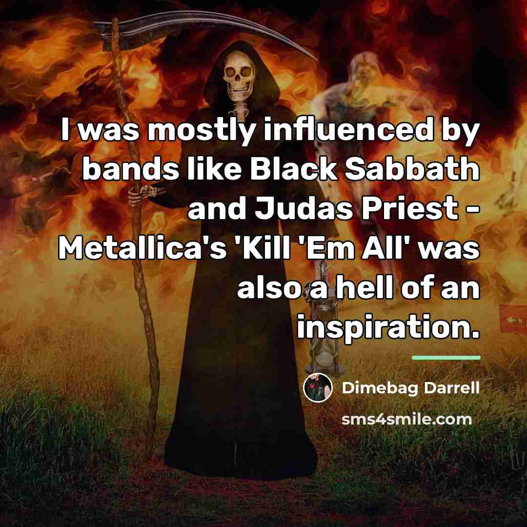 “I was mostly influenced by bands like Black Sabbath and…” quote by Dimebag Darrell