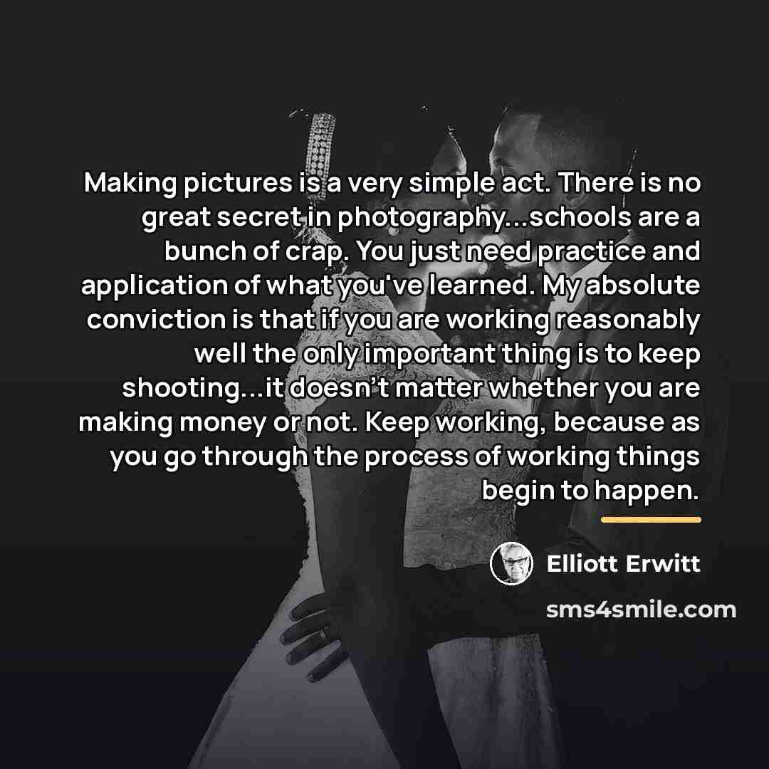 “Making pictures is a very simple act. There is no…” quote by Elliott Erwitt