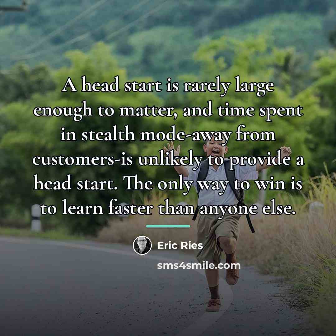 “A head start is rarely large enough to matter, and…” quote by Eric Ries