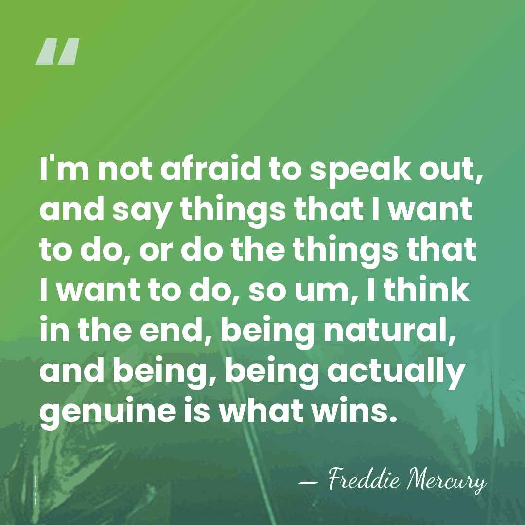 I'm not afraid to speak out, and say things that I want&hellip; - Freddie Mercury