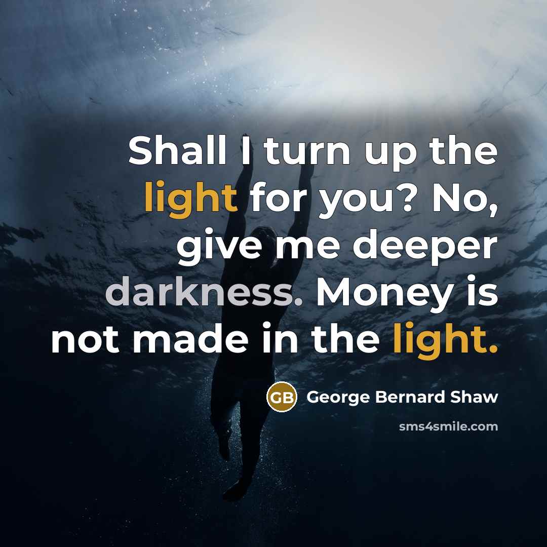 “Shall I turn up the light for you? No, give…” quote by George Bernard Shaw