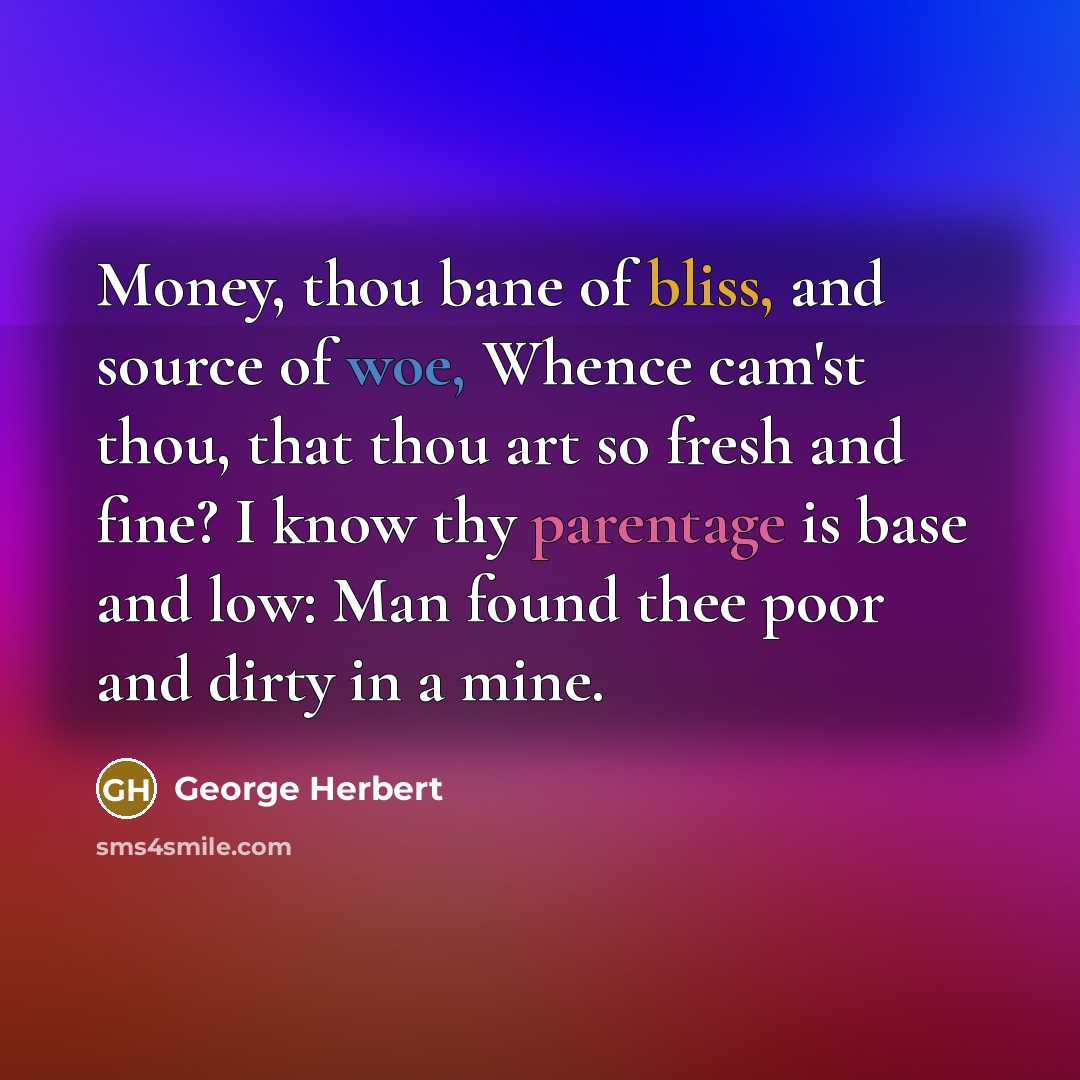 “Money, thou bane of bliss, and source of woe, Whence…” quote by George Herbert