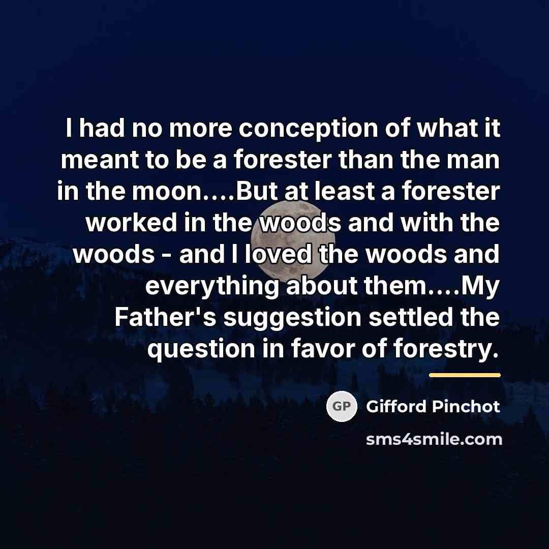 “I had no more conception of what it meant to…” quote by Gifford Pinchot