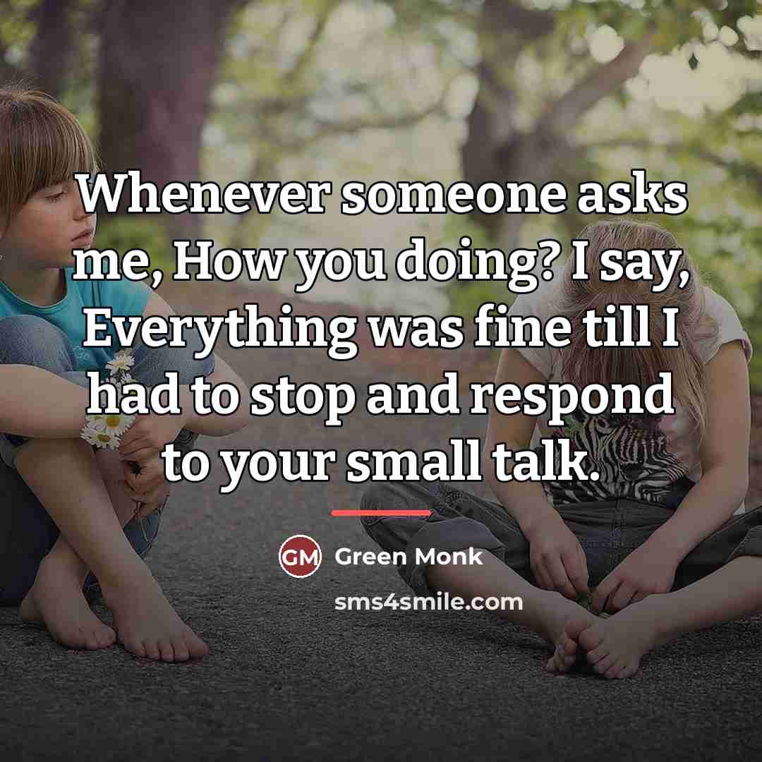 “Whenever someone asks me, How you doing? I say, Everything…” quote by Green Monk