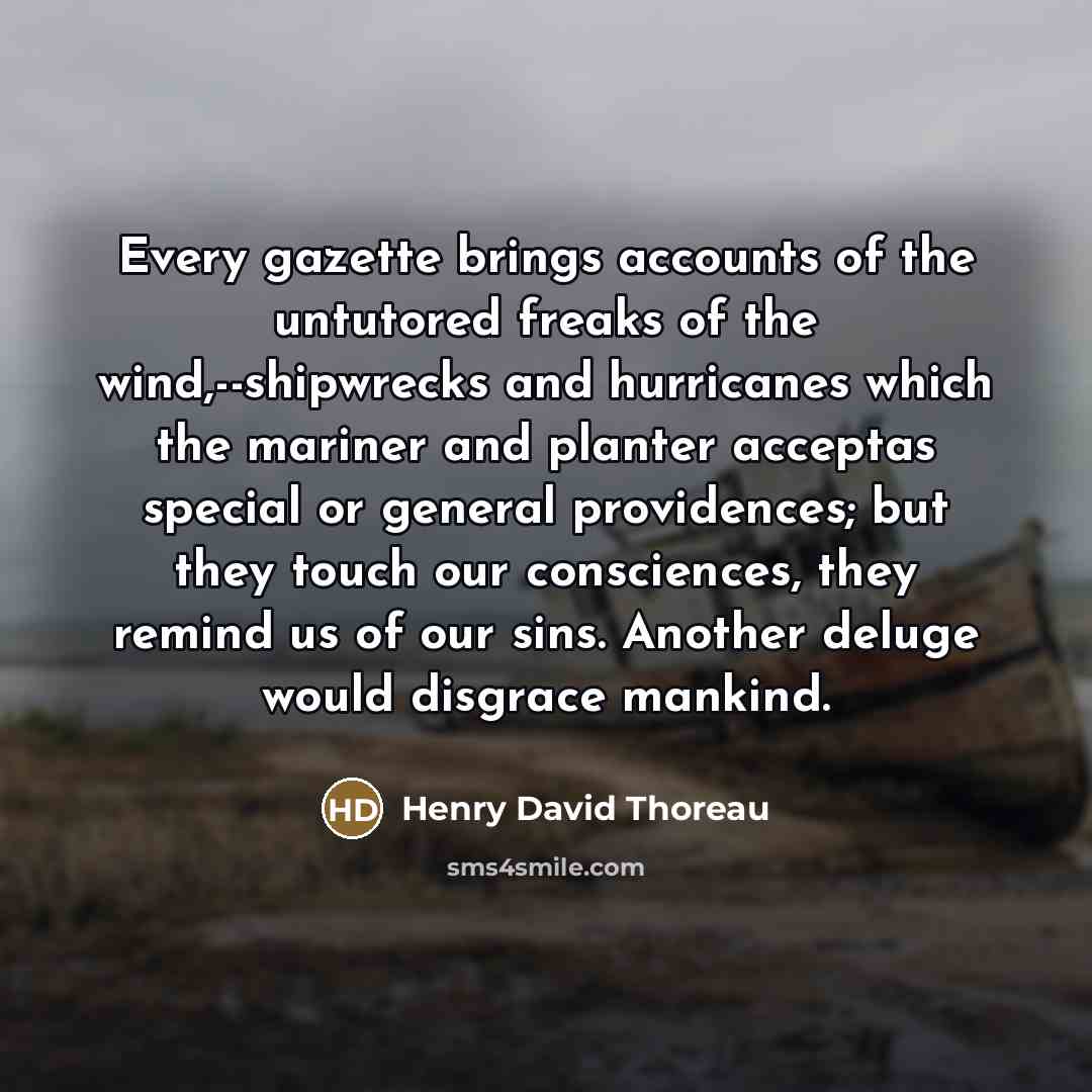 “Every gazette brings accounts of the untutored freaks of the…” quote by Henry David Thoreau