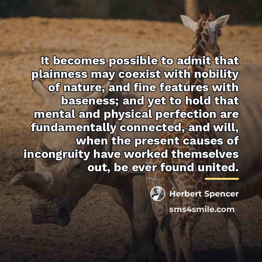 “It becomes possible to admit that plainness may coexist with…” quote by Herbert Spencer