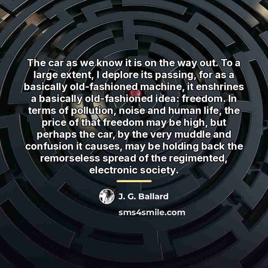 “The car as we know it is on the way…” quote by J. G. Ballard
