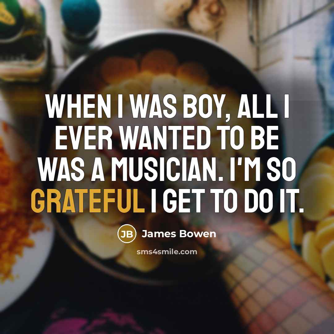 “When I was boy, all I ever wanted to be…” quote by James Bowen