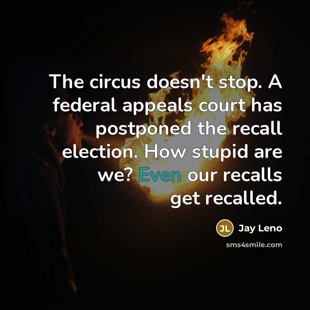 “The circus doesn't stop. A federal appeals court has postponed…” quote by Jay Leno