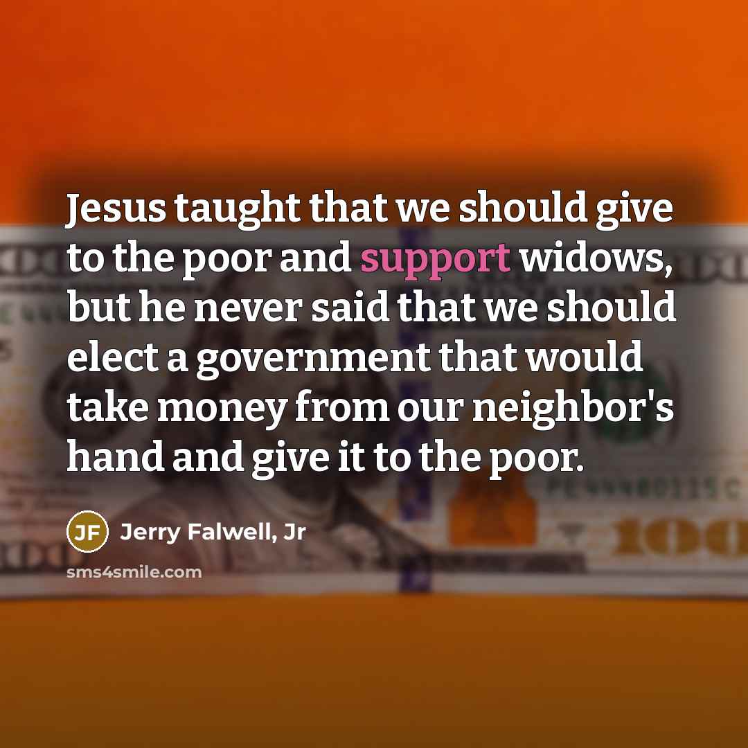 “Jesus taught that we should give to the poor and…” quote by Jerry Falwell, Jr