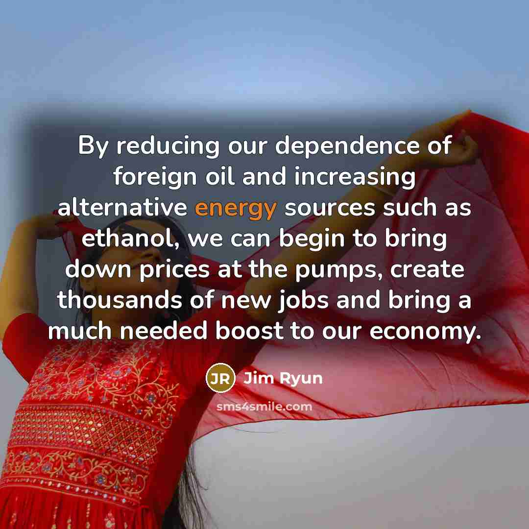“By reducing our dependence of foreign oil and increasing alternative…” quote by Jim Ryun