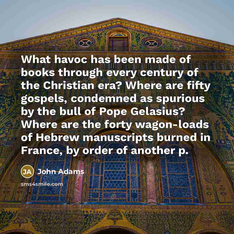“What havoc has been made of books through every century…” quote by John Adams
