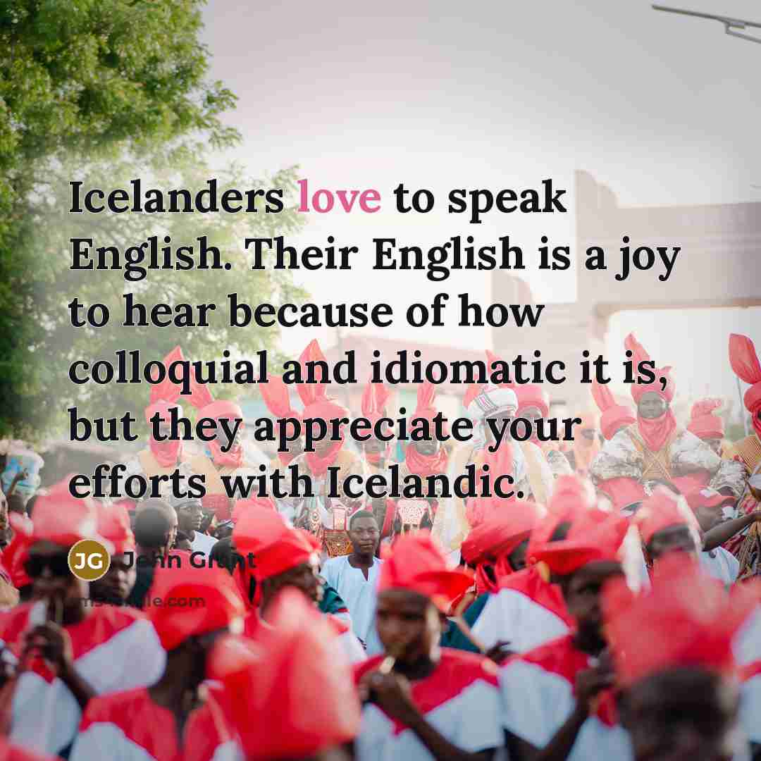 “Icelanders love to speak English. Their English is a joy…” quote by John Grant