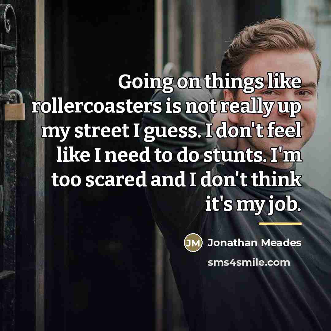 “Going on things like rollercoasters is not really up my…” quote by Jonathan Meades