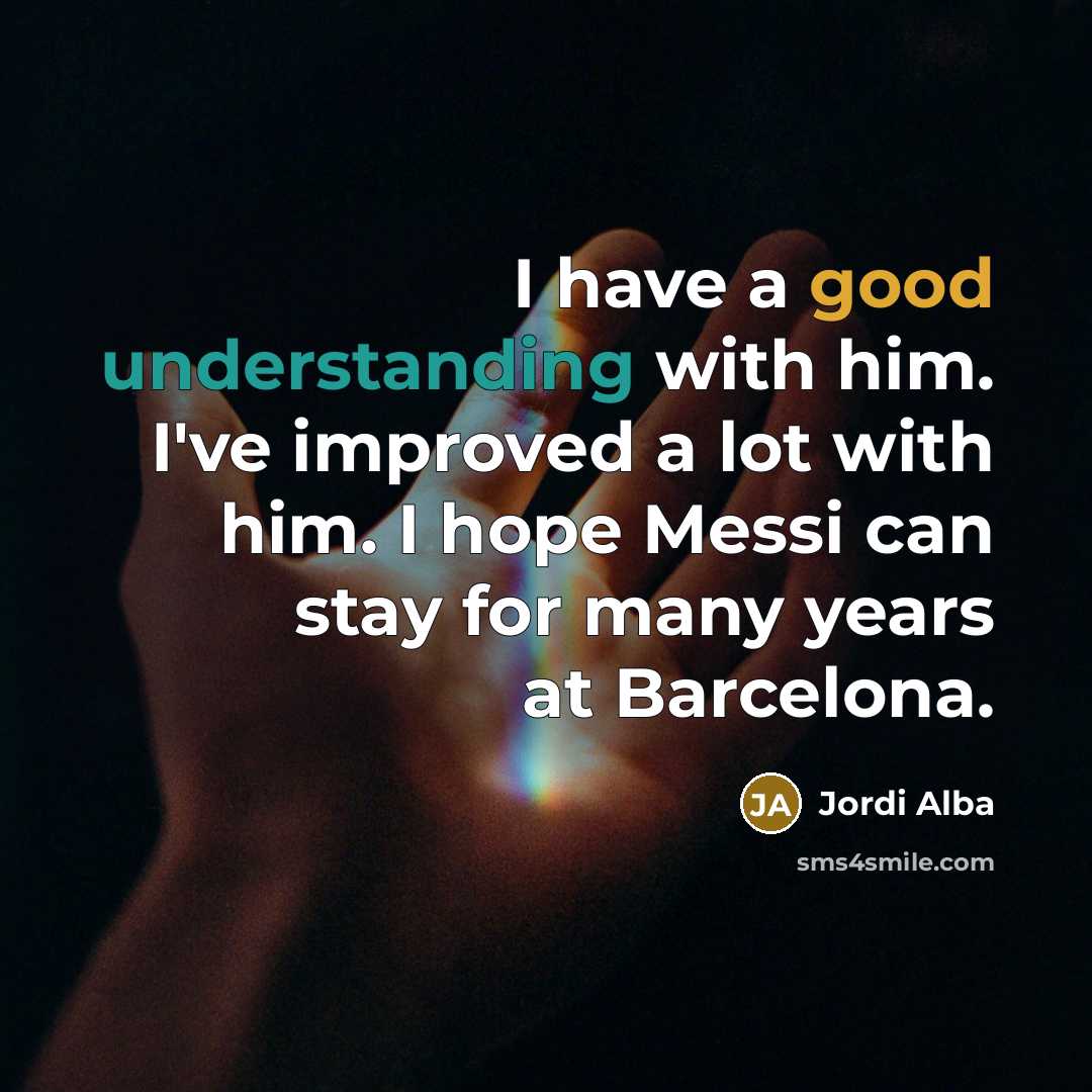 “I have a good understanding with him. I've improved a…” quote by Jordi Alba