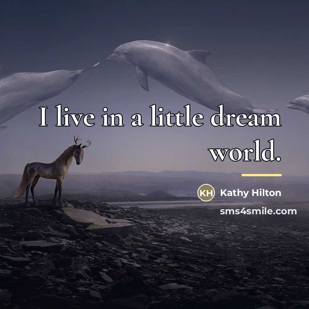 “I live in a little dream world.…” quote by Kathy Hilton