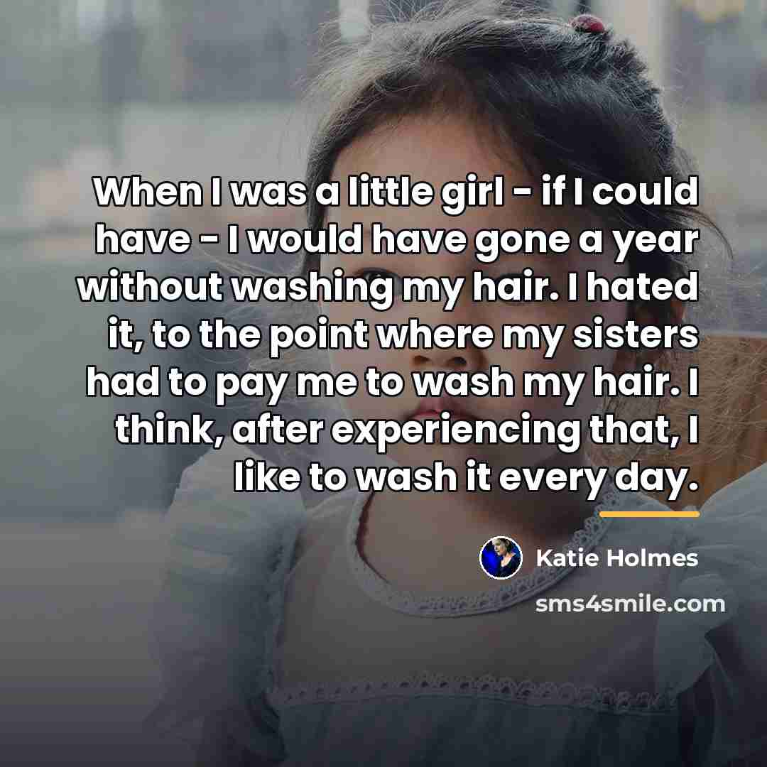 “When I was a little girl - if I could…” quote by Katie Holmes