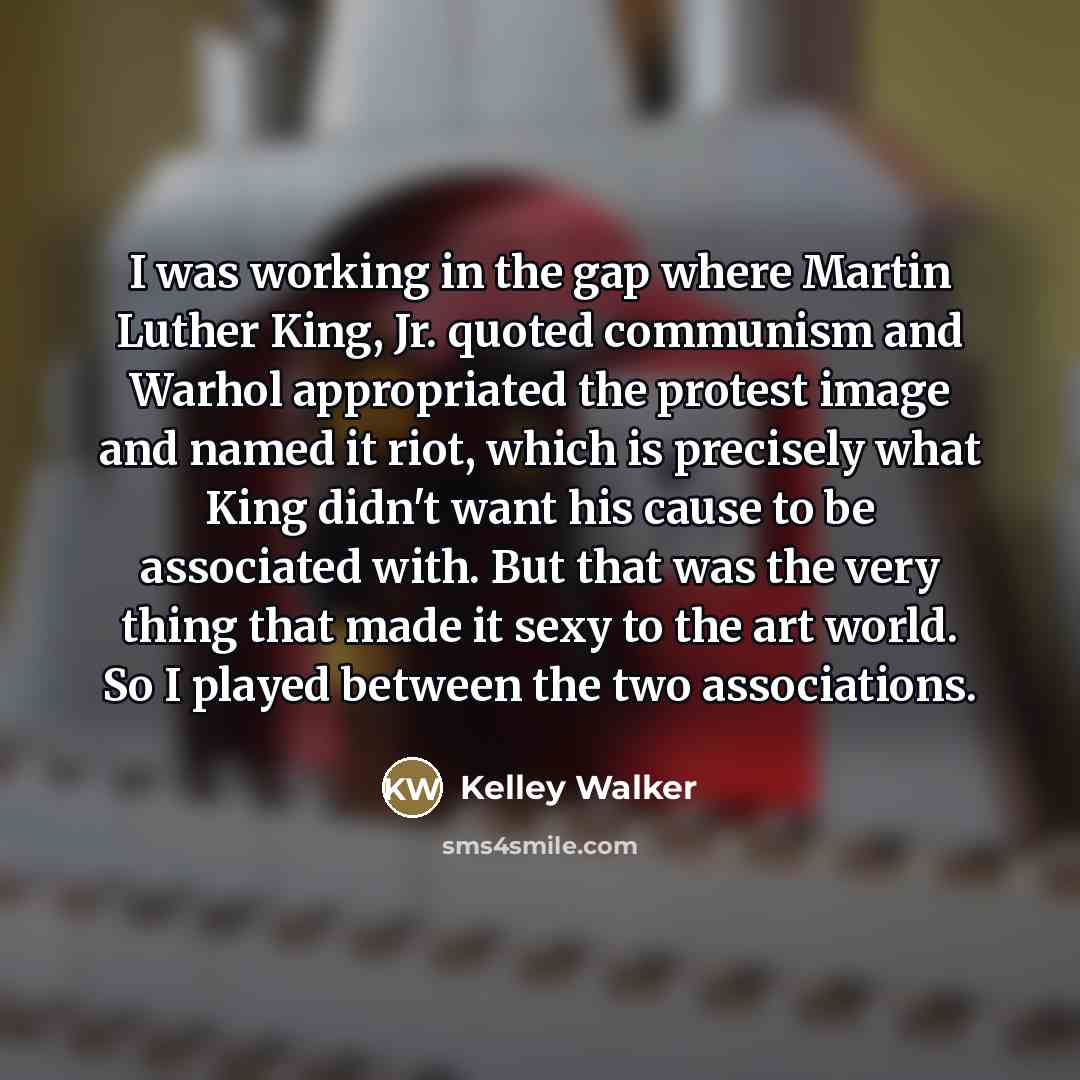 “I was working in the gap where Martin Luther King,…” quote by Kelley Walker
