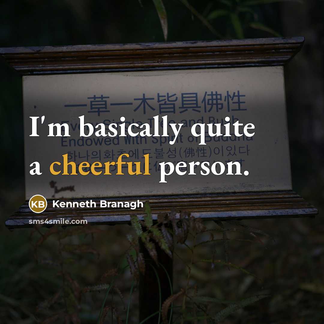 “I'm basically quite a cheerful person.…” quote by Kenneth Branagh