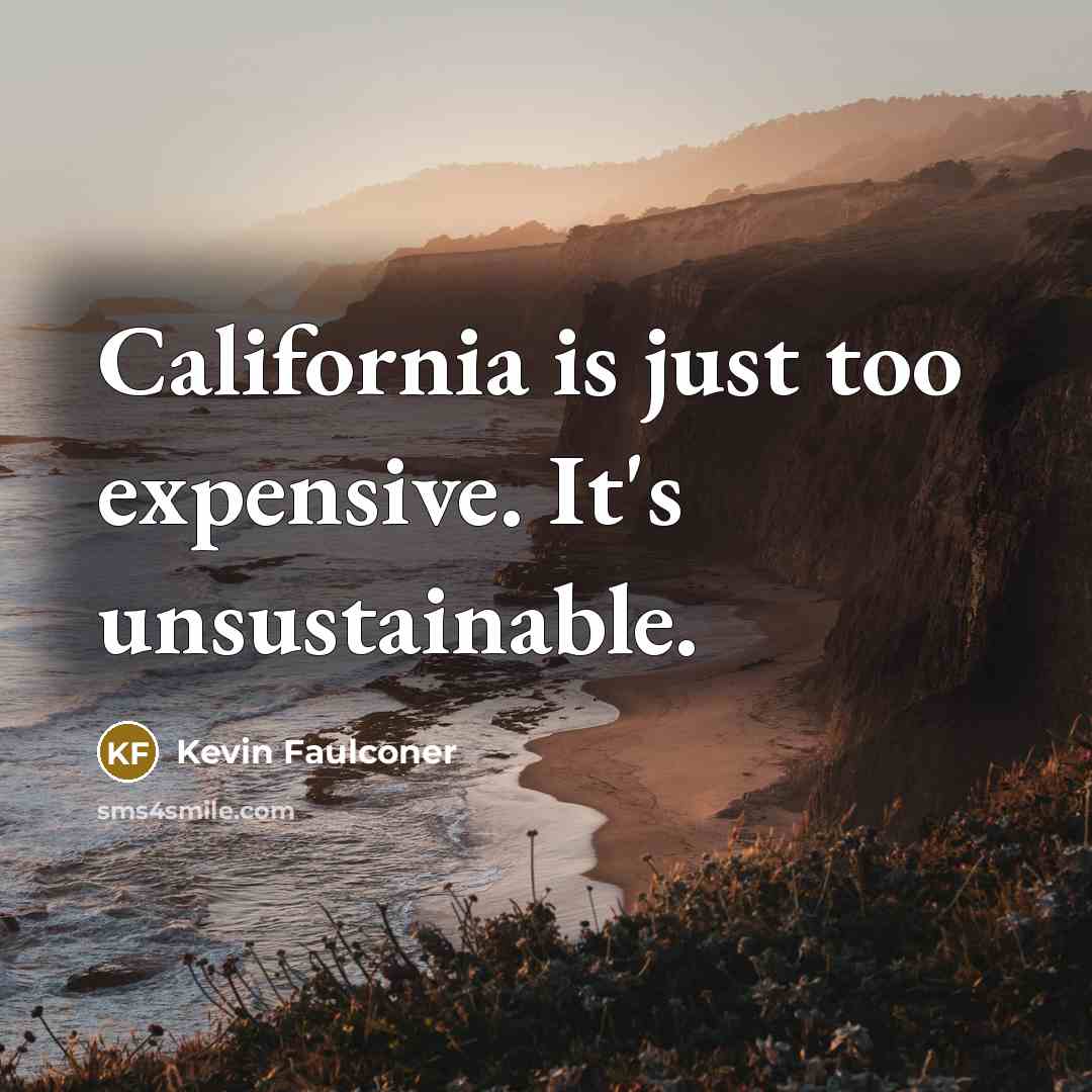 “California is just too expensive. It's unsustainable.…” quote by Kevin Faulconer