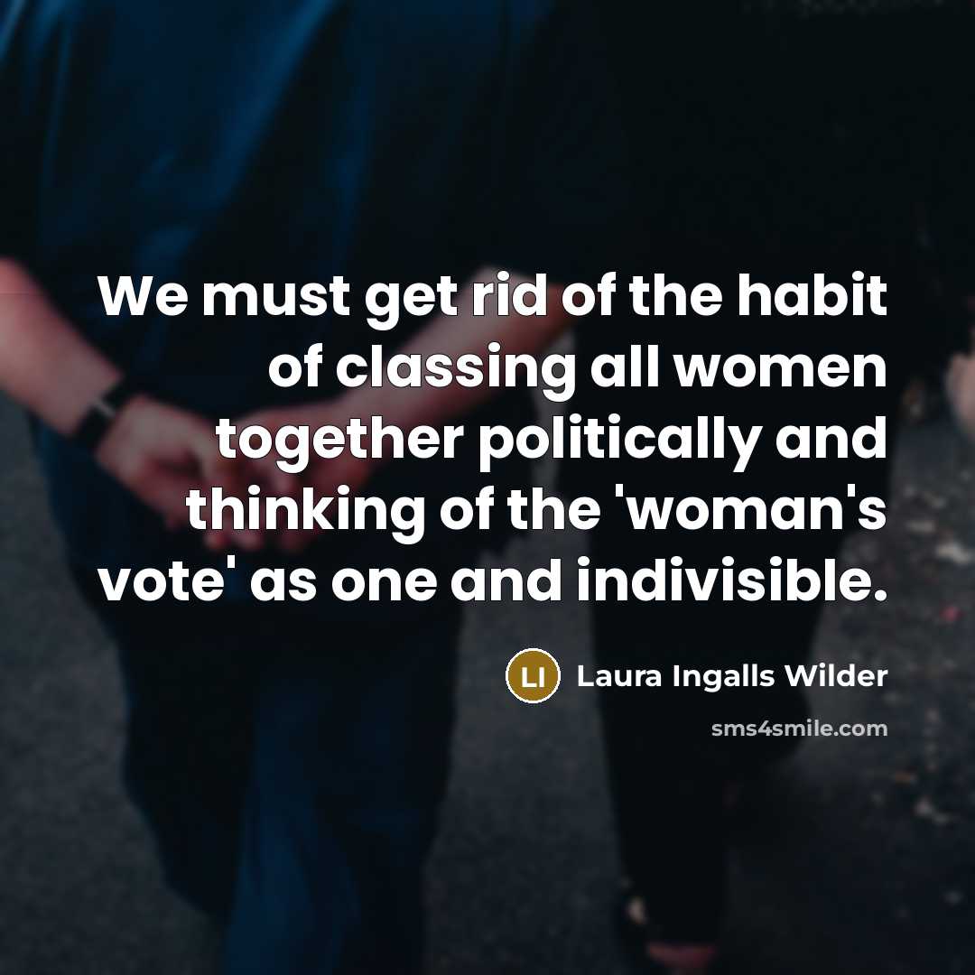 “We must get rid of the habit of classing all…” quote by Laura Ingalls Wilder