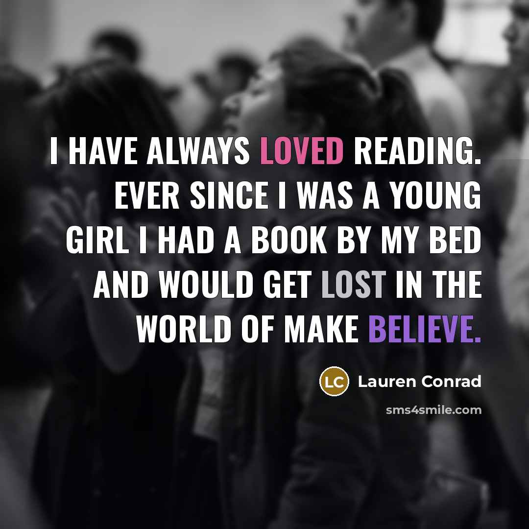 “I have always loved reading. Ever since I was a…” quote by Lauren Conrad