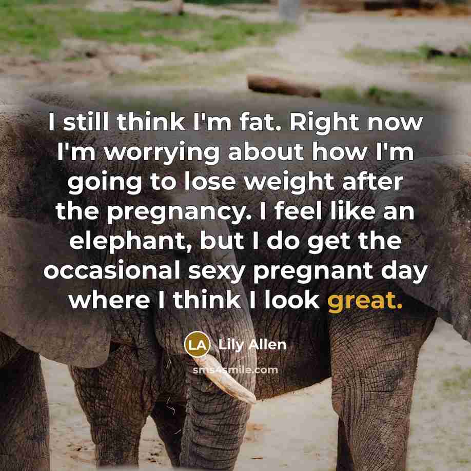 “I still think I'm fat. Right now I'm worrying about…” quote by Lily Allen