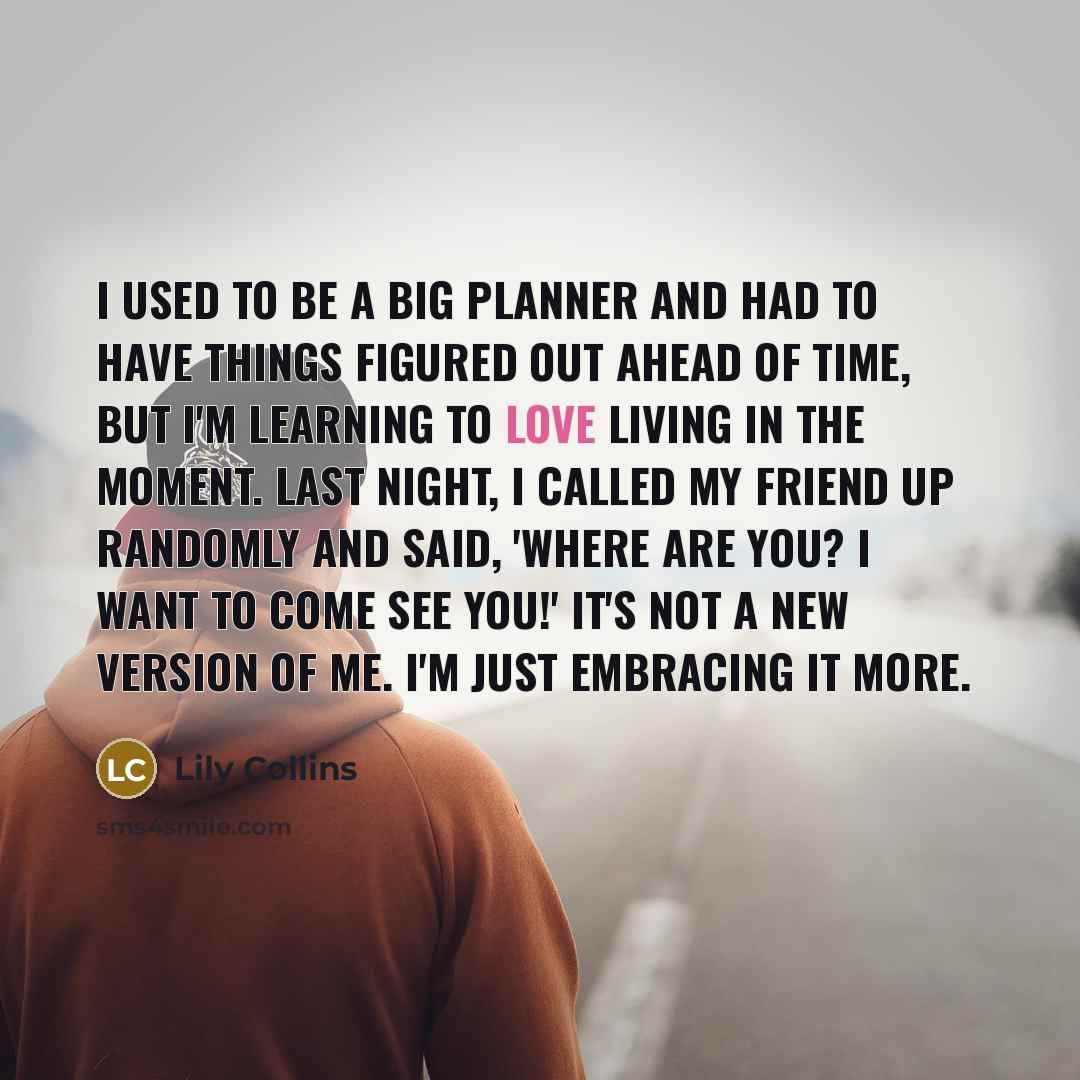 “I used to be a big planner and had to…” quote by Lily Collins