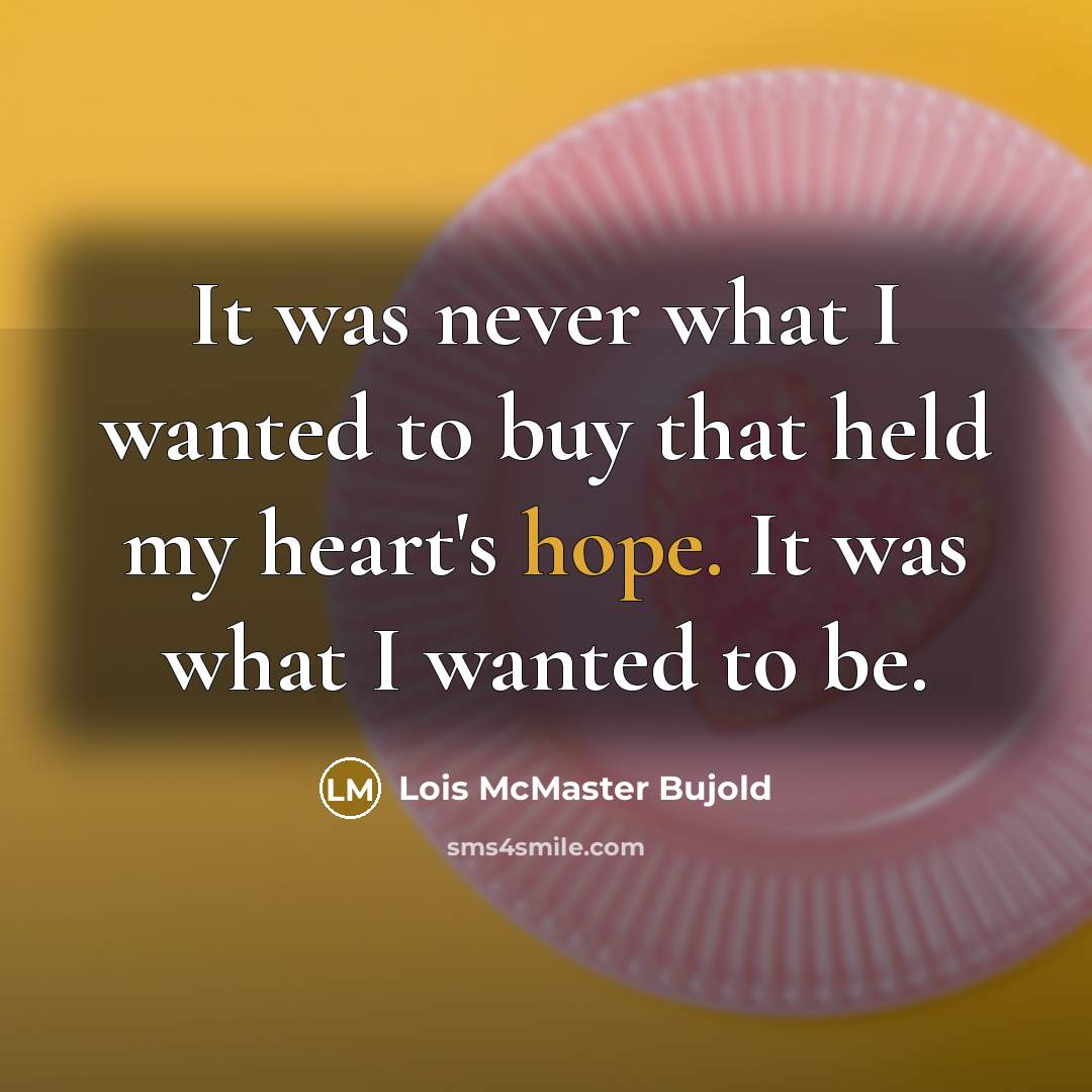 “It was never what I wanted to buy that held…” quote by Lois McMaster Bujold