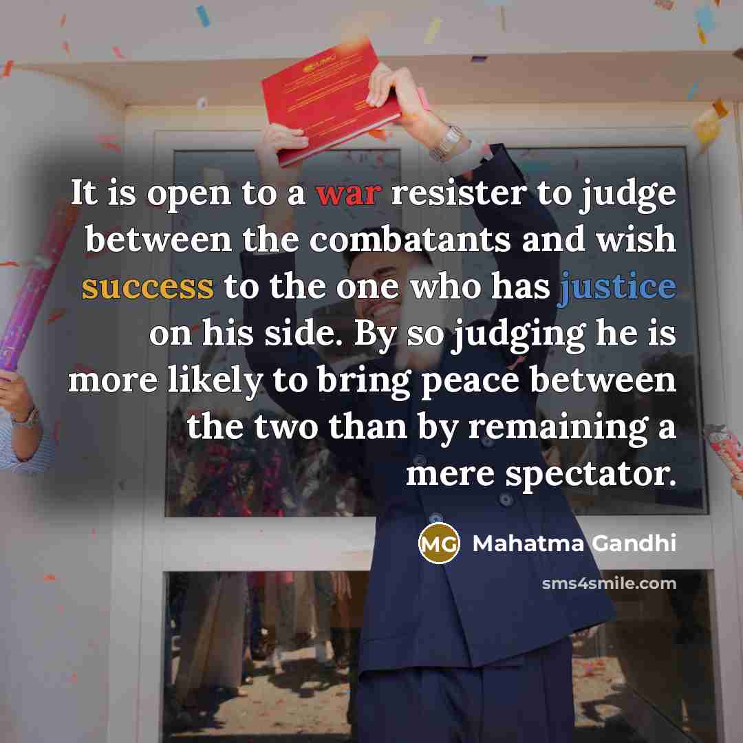 “It is open to a war resister to judge between…” quote by Mahatma Gandhi