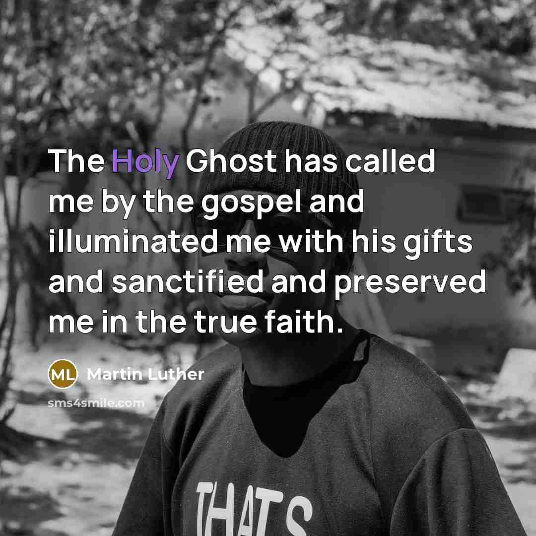 “The Holy Ghost has called me by the gospel and…” quote by Martin Luther