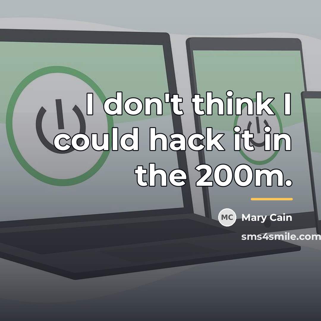 “I don't think I could hack it in the 200m.…” quote by Mary Cain