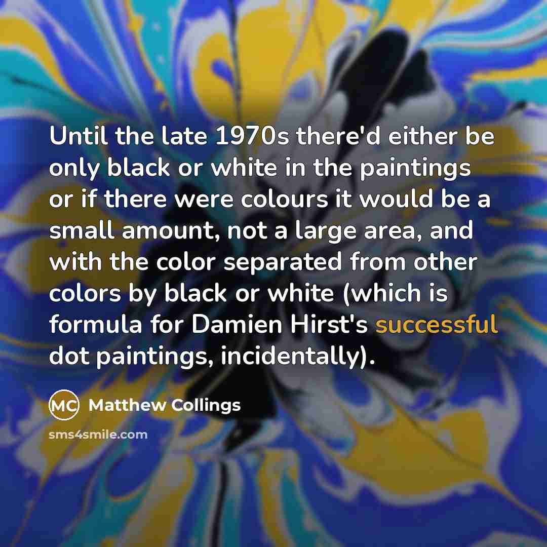 “Until the late 1970s there'd either be only black or…” quote by Matthew Collings