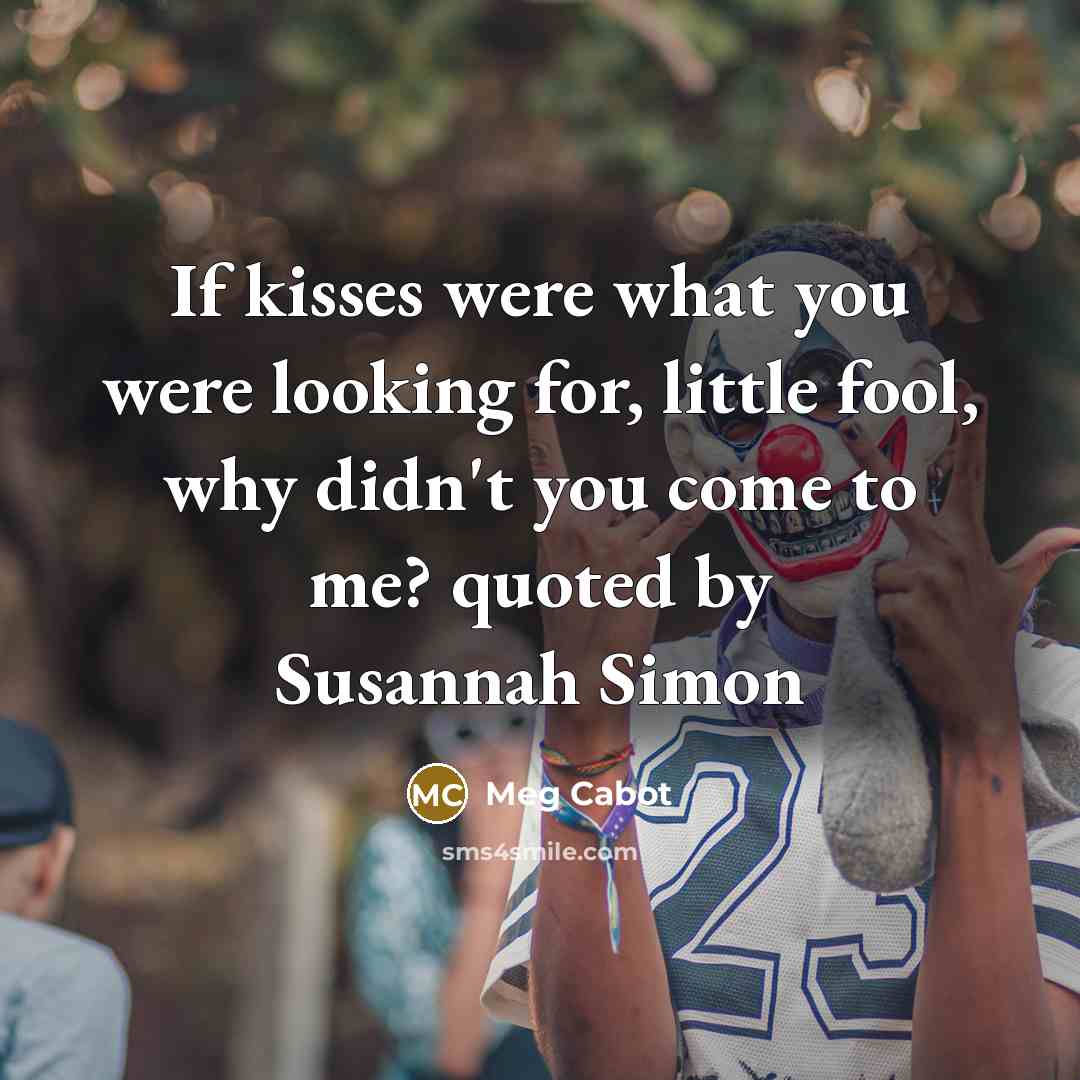 “If kisses were what you were looking for, little fool,…” quote by Meg Cabot