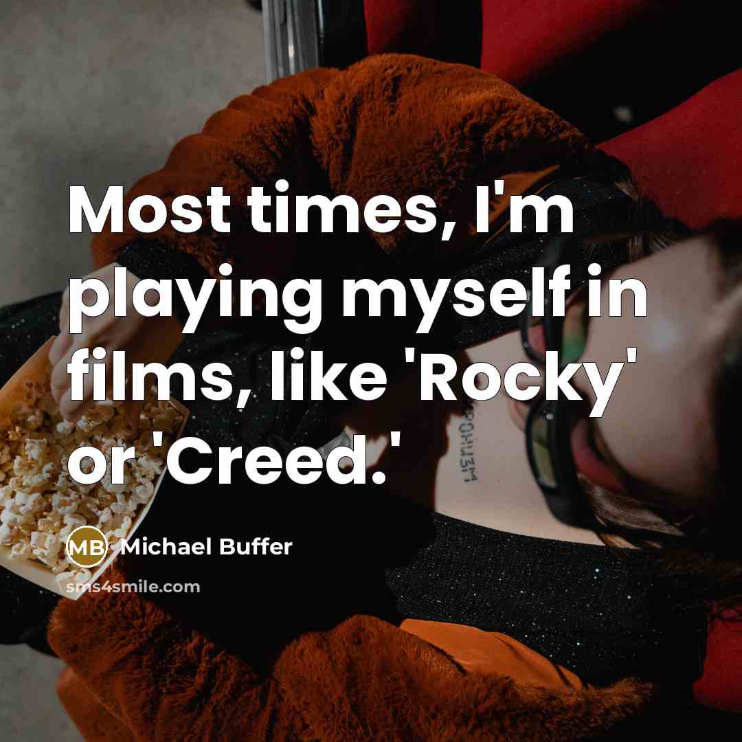“Most times, I'm playing myself in films, like 'Rocky' or…” quote by Michael Buffer