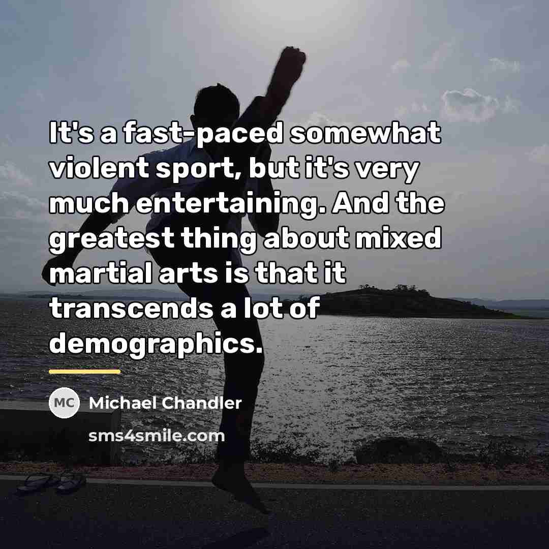 “It's a fast-paced somewhat violent sport, but it's very much…” quote by Michael Chandler